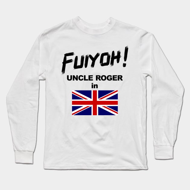 Uncle Roger World Tour - Fuiyoh - UK Long Sleeve T-Shirt by kimbo11